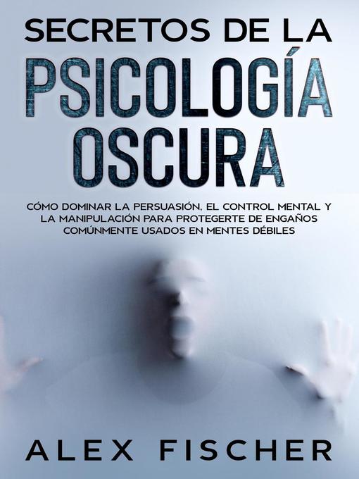 Title details for Secretos de la Psicología Oscura by Alex Fischer - Available